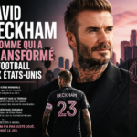 David Beckham : l’homme qui a transformé le football aux États-Unis